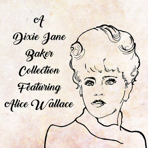 Dixie J. Baker - A Dixie Jane Baker Collection Featuring Alice Wallace (Vinyl) { vinyl }