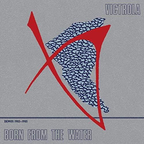 Victrola - Born From The Water: Demos 1983-1985 (Vinyl) { vinyl }