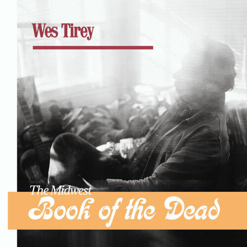 Wes Tirey - Midwest Book Of The Dead (Vinyl) { vinyl }
