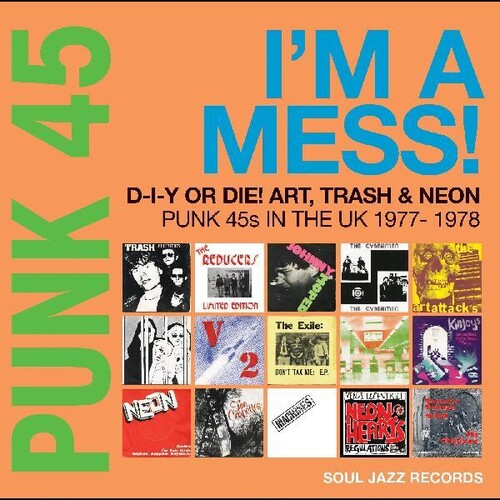 Soul Jazz Records Presents - Punk 45: Im A Mess D-i-y Or Die Art Trash & Neon - Punk 45s In The UK 1977-78 (Vinyl) { vinyl }
