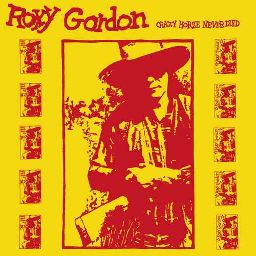 Roxy Gordon - Crazy Horse Never Died (Vinyl) { vinyl }