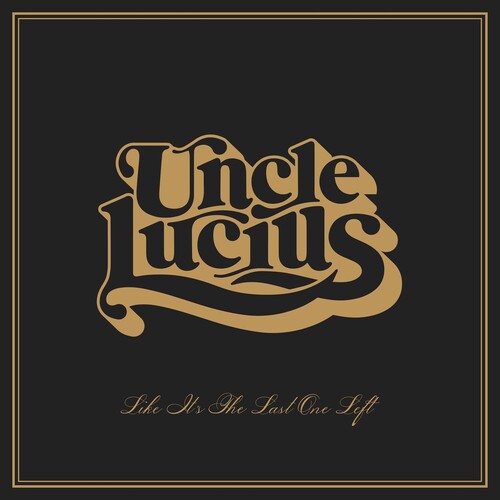 Uncle Lucius - Like It's The Last One Left (Vinyl) { vinyl }