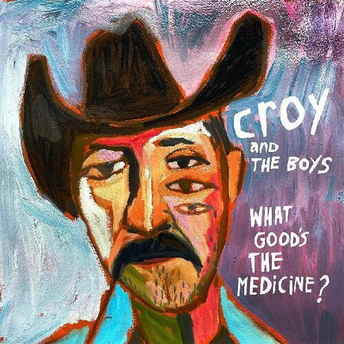 Croy & the Boys - What Good's The Medicine? (Vinyl) { vinyl }