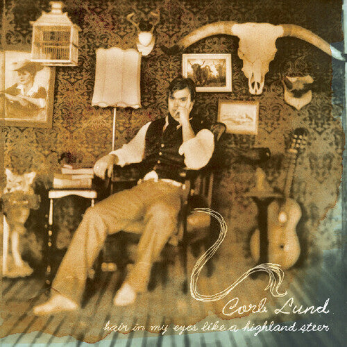 Corb Lund - Hair In My Eyes Like A Highland Steer (Vinyl) { vinyl }
