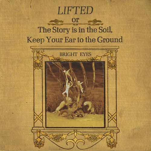 Bright Eyes- LIFTED or The Story Is in the Soil, Keep Your Ear to The Ground { vinyl }