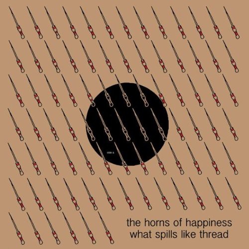 The Horns Of Happiness - What Spills Like Thread (Vinyl) { vinyl }