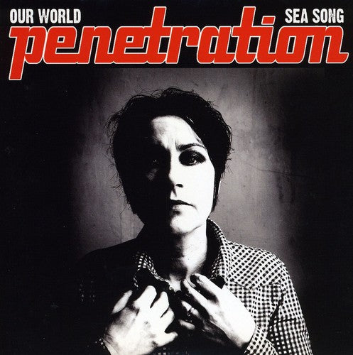 Penetration - Our World/Sea Song (Vinyl) { vinyl }