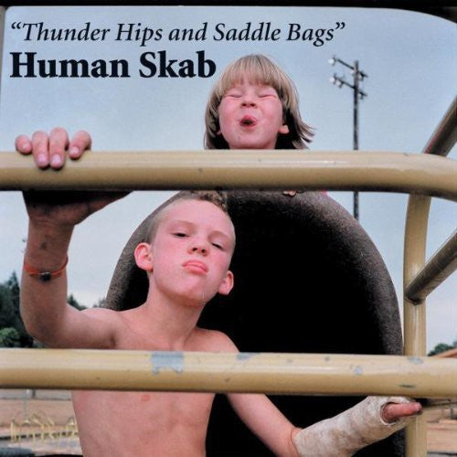 Human Skab - Thunder Hips and Saddle Bags (Vinyl) { vinyl }