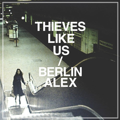 Thieves Like Us - Berlin/Alex (Vinyl) { vinyl }