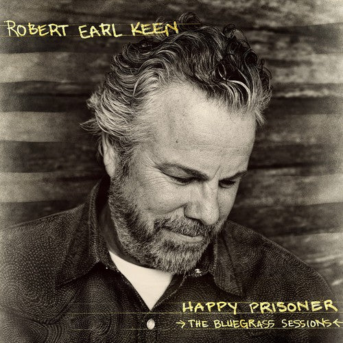 Robert Earl Keen - Happy Prisoner: The Bluegrass Sessions (Vinyl) { vinyl }