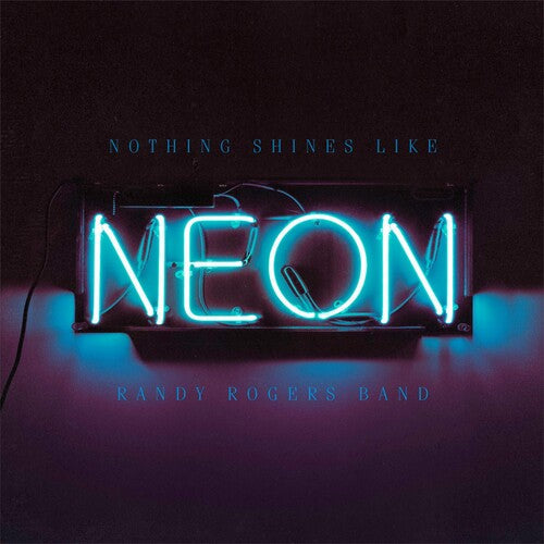 Randy Rogers - Nothing Shines Like Neon (Vinyl) { vinyl }