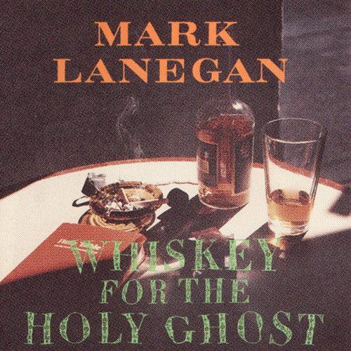 Mark Lanegan- Whiskey For The Holy Ghost { vinyl }