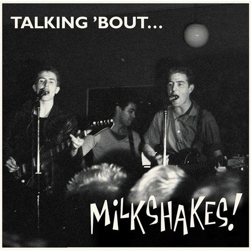 The Milkshakes - Talking 'bout... Milkshakes (Vinyl) { vinyl }