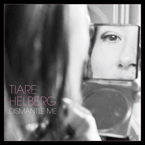 Tiare Helberg - Dismantle Me (Vinyl) { vinyl }