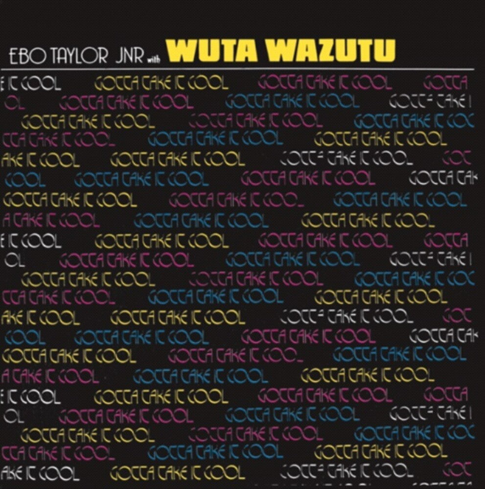 Ebo Taylor Jr / Wuta Wazutu - Gotta Take It Cool (LP) { vinyl }