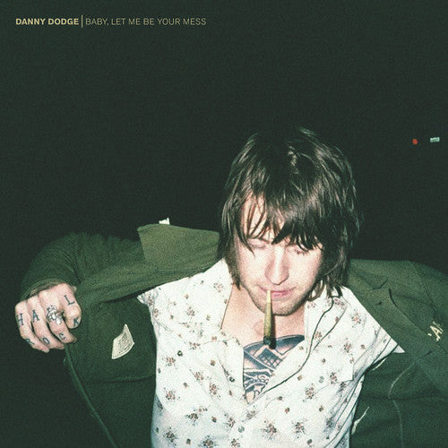 Danny Dodge - Baby Let Me Be Your Mess (Vinyl) { vinyl }