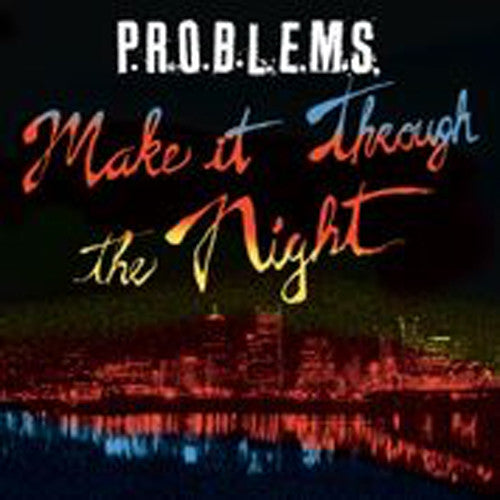 P.R.O.B.L.E.M.S. - Make It Through The Night (Vinyl) { vinyl }
