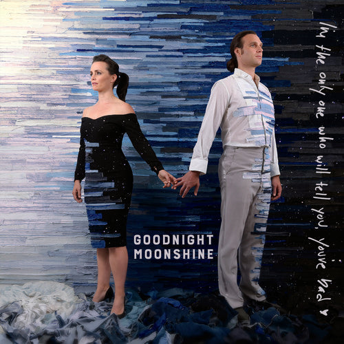 Goodnight Moonshine - I'M The Only One Who Will Tell You You'Re Bad (LP) { vinyl }