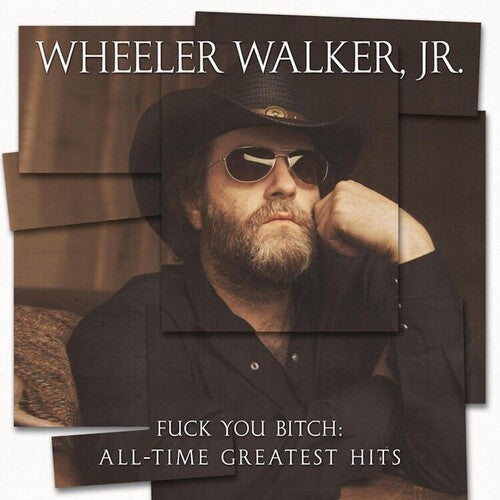 Wheeler Walker Jr - Fuck You Bitch: All-time Greatest Hits (Vinyl) { vinyl }