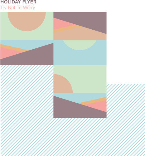 Holiday Flyer - Try Not To Worry (Vinyl) { vinyl }