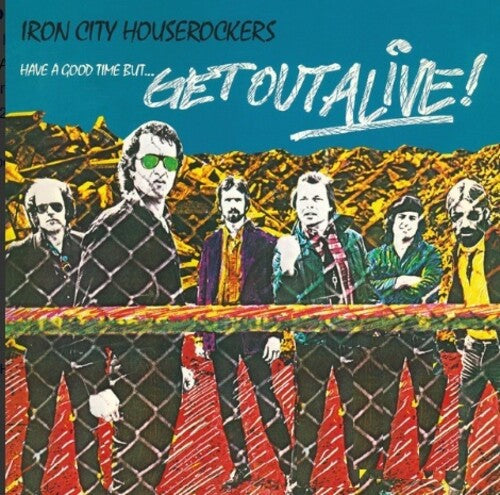 Iron City Houserockers - Have A Good Time But Get Out Alive (Vinyl) { vinyl }