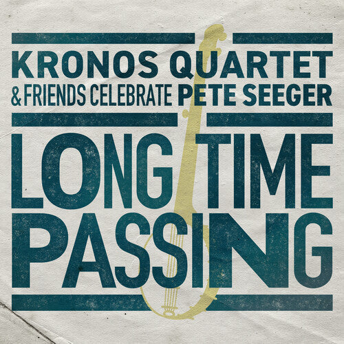 Kronos Quartet - Long Time Passing: Kronos Quartet and Friends Celebrate Pete Seeger (Vinyl) { vinyl }