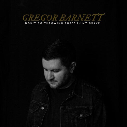 Gregor Barnett - Don't Go Throwing Roses In My Grave (Vinyl) { vinyl }