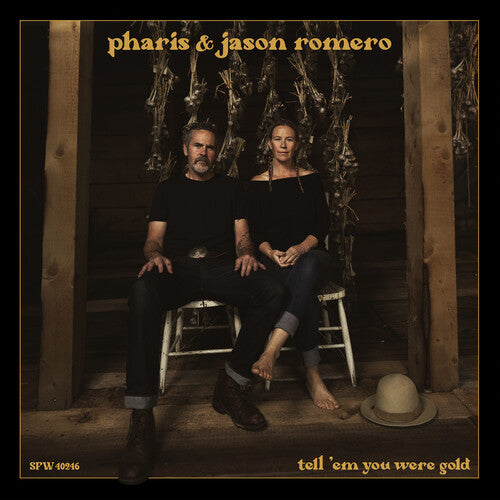 Pharis & Jason Romero - Tell 'Em You Were Gold (Vinyl) { vinyl }
