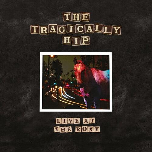 The Tragically Hip- Live At The Roxy { vinyl }