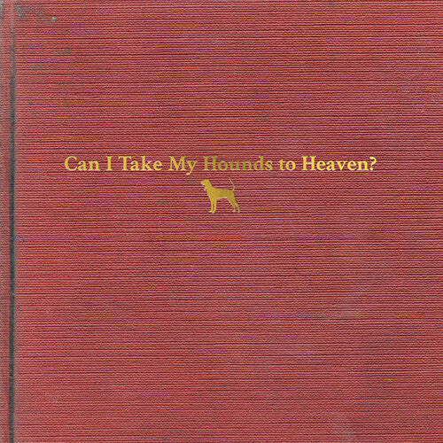 Tyler Childers - Can I Take My Hounds To Heaven (Vinyl) { vinyl }