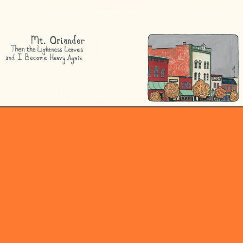 Mt. Oriander - Then The Lightness Leaves And I Become Heavy Again - ORANGE (Vinyl) { vinyl }