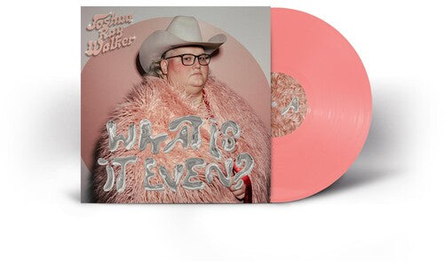 Joshua Ray Walker - What Is It Even? (Vinyl) { vinyl }
