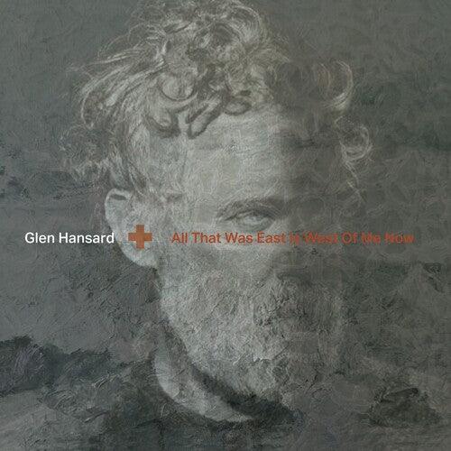 Glen Hansard- All That Was East Is West Of Me Now (Indie Exclusive Vinyl) { vinyl }