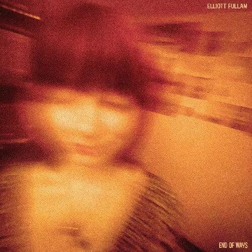Elliott Fullam- End Of Ways { vinyl }