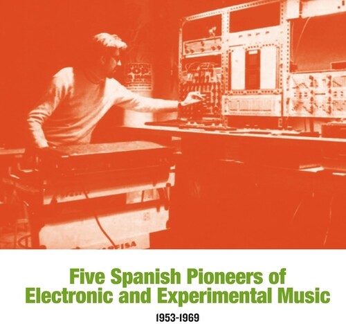 Various Artists - Five Spanish Pioneers Of Electronic And Experimental Music: 1953-1969 (Vinyl) { vinyl }