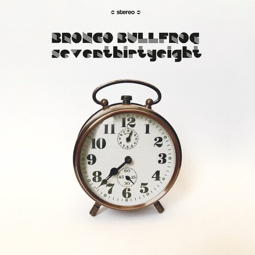 Bronco Bullfrog - Seventhirtyeight (Vinyl) { vinyl }