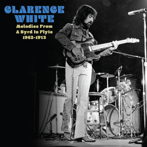 Clarence White - Melodies From A Byrd In Flyte: 1963-1973 (Vinyl) { vinyl }