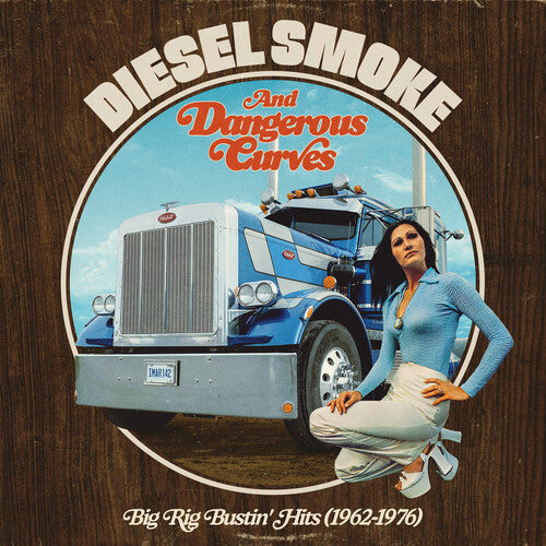 Various Artists - Diesel Smoke & Dangerous Curves: Big Rig Bustin' Hits (1962-1976)  (Various Artists) (Vinyl) { vinyl }