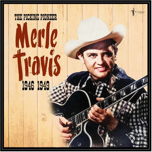 Merle Travis - The Picking Pioneer: 1946-49 (Vinyl) { vinyl }