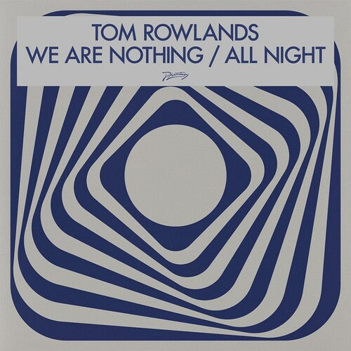 Tom Rowlands - We Are Nothing / All Night (Vinyl) { vinyl }
