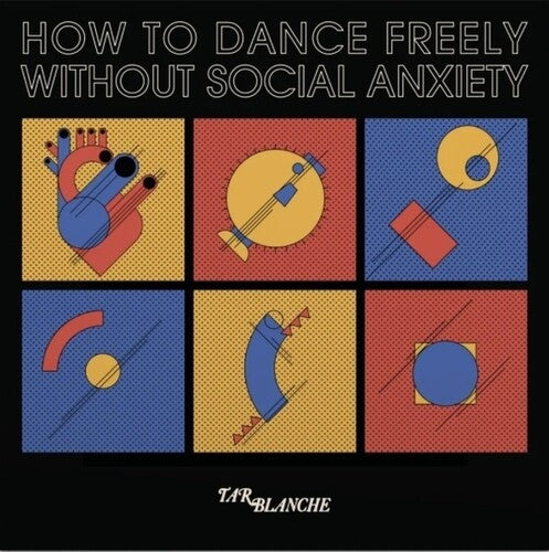 Tar Blanche - How To Dance Freely Without Social Anxiety (Vinyl) { vinyl }