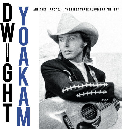 Dwight Yoakam - And Then I Wrote… The First Three Albums Of The '90s { vinyl }