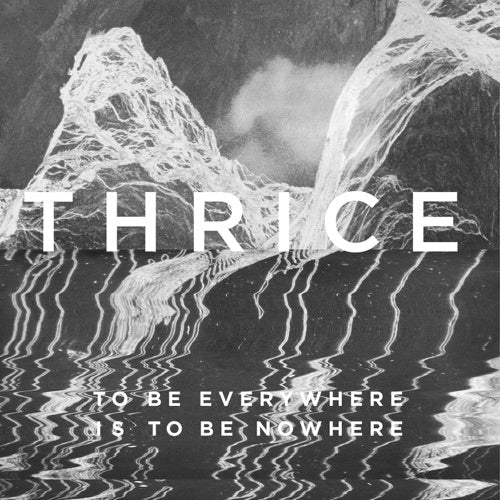 Thrice- To Be Everywhere Is To Be Nowhere { vinyl }