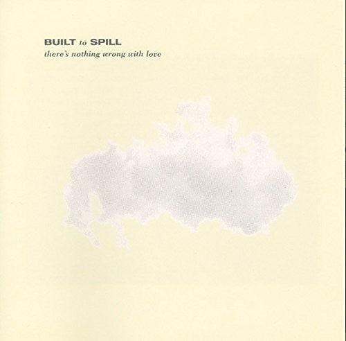Built To Spill- There's Nothing Wrong With Love { vinyl }