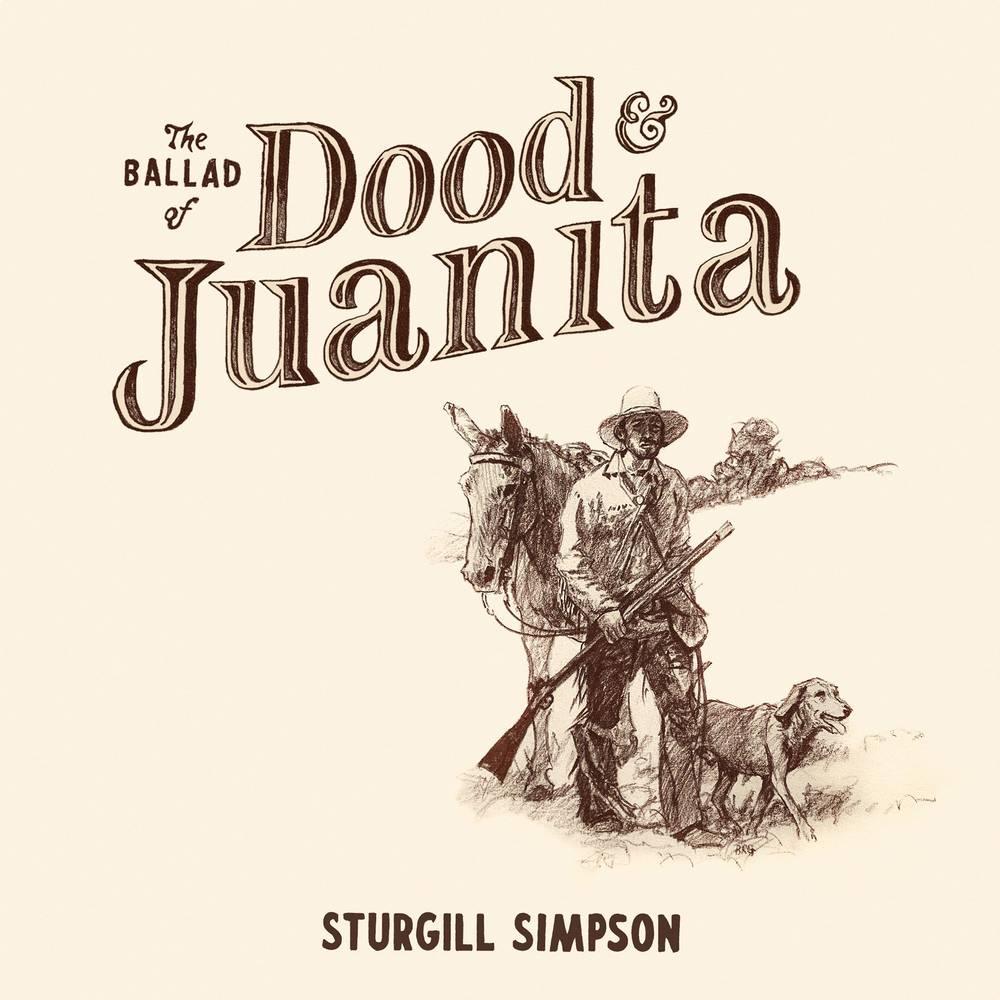 Sturgill Simpson- The Ballad Of Dood and Juanita (Indie Exclusive Vinyl) { vinyl }