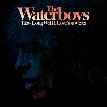 The Waterboys- How Long Will I Love You [2021 Remix] -RSD21 (Drop 2) { vinyl }